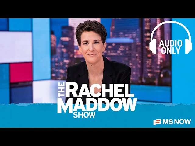 The Rachel Maddow Show - Dec. 8 | Audio Only