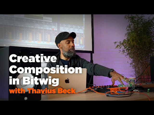 Creative Composition in Bitwig – Workshop with Thavius Beck