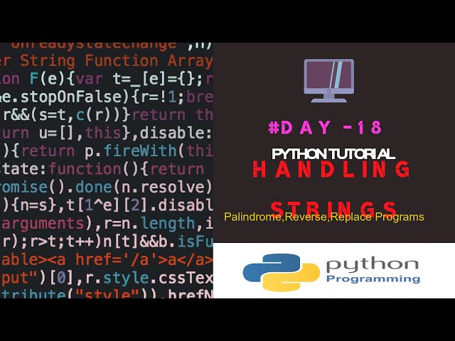 PythonTutorials|String Handling Programs|Reverse,Replace,Check Palindrome|Day-18|By Ashwath M Shetty