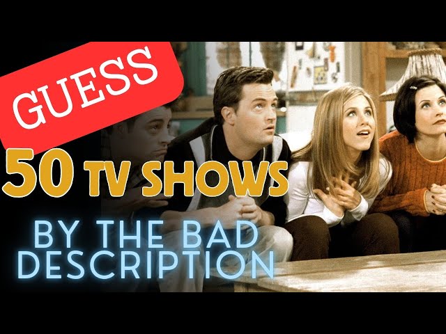 Guess the TV Show by Its Bad Description: 50 Show Challenge!