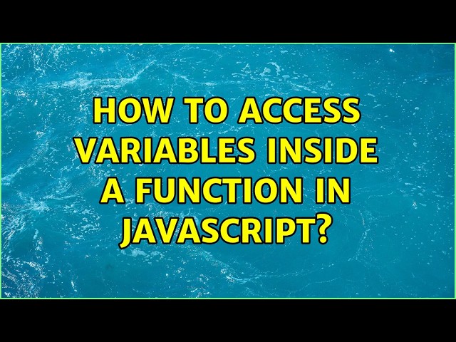 How to access variables inside a function in javascript? (6 Solutions!!)