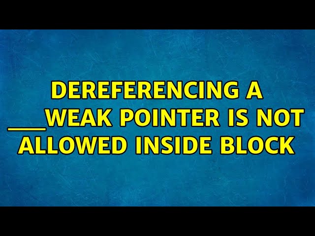 Dereferencing a __weak pointer is not allowed inside block