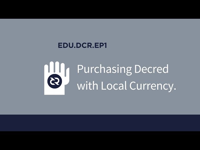 EDU.DCR - Ep1 - Purchasing Decred with Local Currency