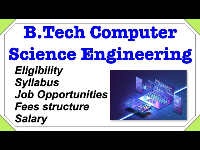 BTech Computer Science Engineering Course Details | Eligibility | Admission Procedure