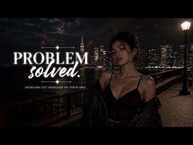 PROBLEM SOLVED. ✦ Your Problems Resolve Themselves FAST ☾︎ Powerful Subliminal
