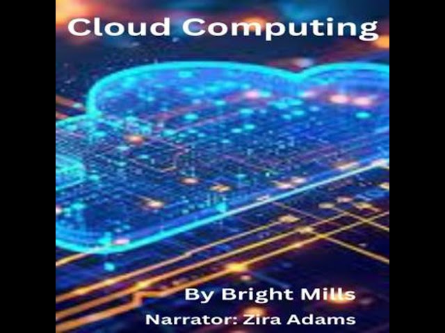 Cloud Computing: Concepts, Evolution, and Future Prospects Audiobook by Bright Mills