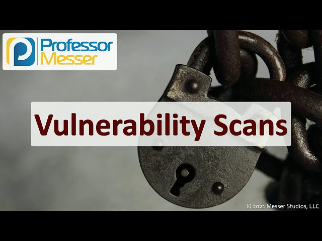 Vulnerability Scans - SY0-601 CompTIA Security+ : 1.7