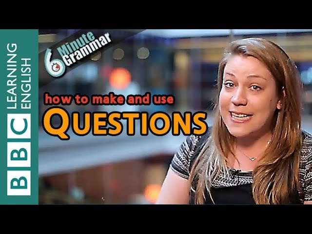 Asking Questions - 6 Minute Grammar