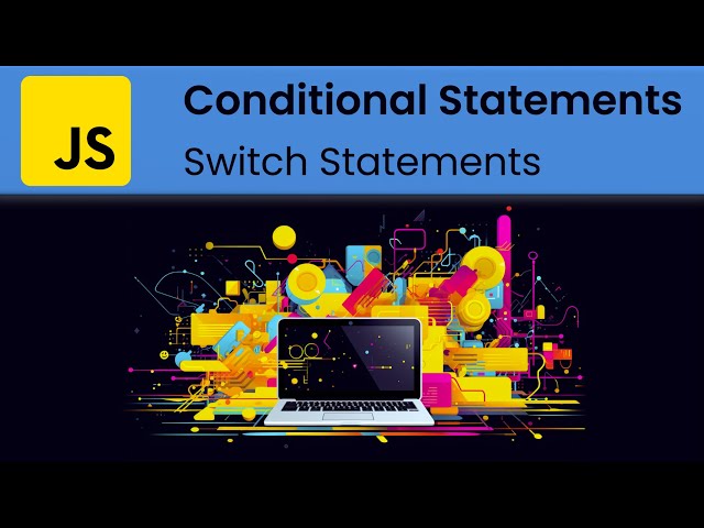 JavaScript - Conditional Statements: The Switch Statements