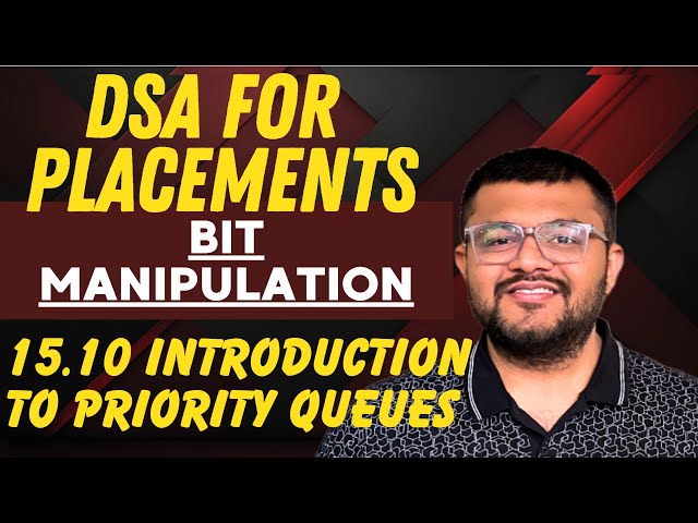 15.10 Introduction to Priority Queues | What are Priority Queues ?