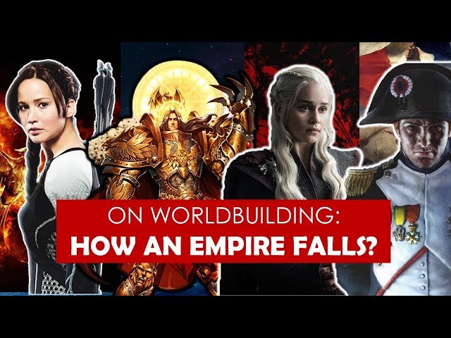 On Worldbuilding: How an Empire Falls? [ Game of Thrones l Avatar l Byzantine ]