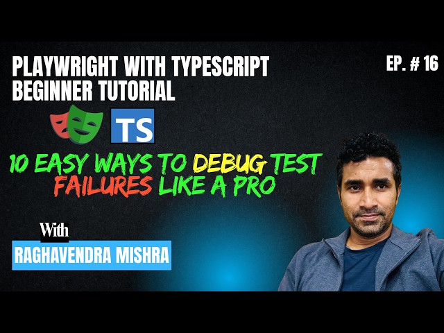 Playwright with TypeScript Beginner Tutorial #16 | 10 Ways to Debug Test Failures Like a Pro