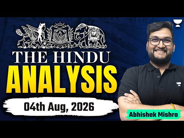 The Hindu Newspaper Analysis | 04th Aug, 2026 | UPSC, PIB & Editorial Current Affairs Today