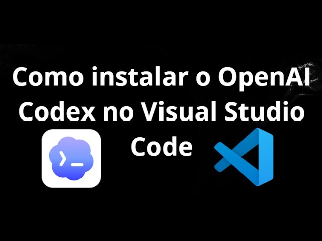 Como instalar o OpenAI Codex no Visual Studio Code - Guia Completo