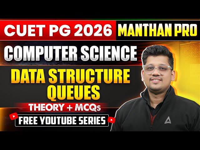 CUET PG 2026 Computer Science | Data Structures | Queues | Theory + MCQs |
