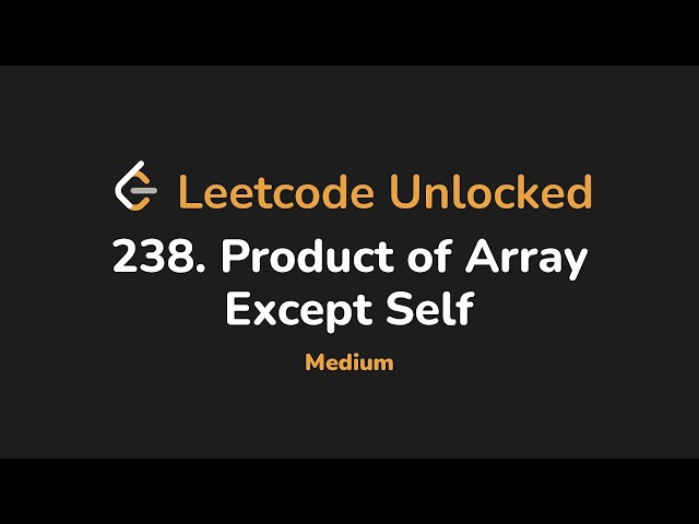 238. Product of Array Except Self | Leetcode Unlocked - Python
