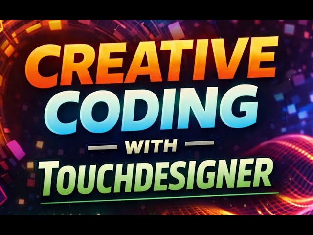 Beginning Creative Coding with TouchDesigner