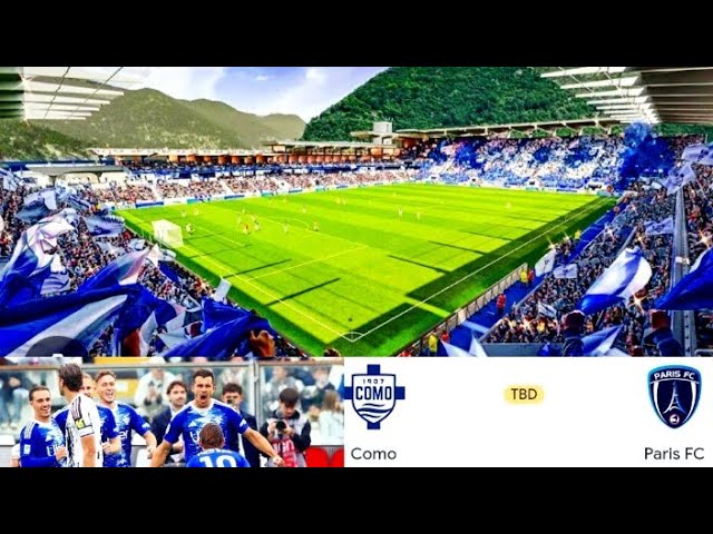 COMO 1-1 PARIS FC LIVE Preseason Friendly 2026 | Live Stream, TV Channels & Full Match Coverage 