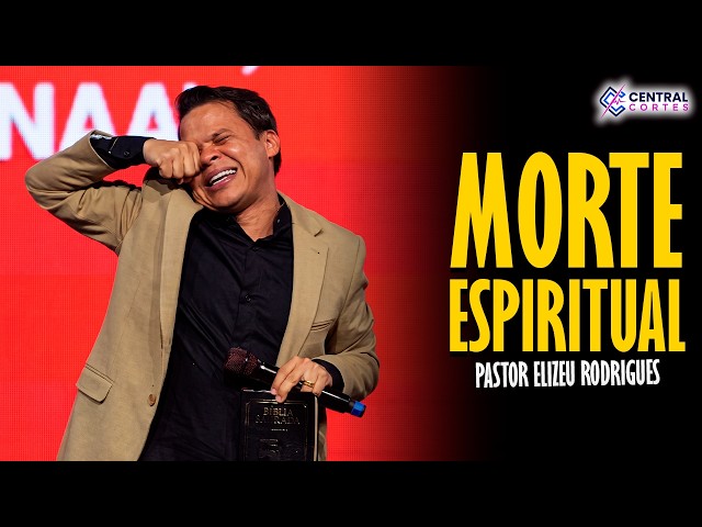 PASTOR ELIZEU RODRIGUES: SPIRITUAL DEATH - ANGELIC PREACHING
