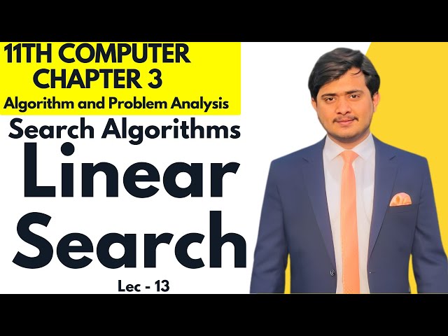 Linear Search | Search Algorithms | 11th Computer - Chapter 3 - Lec 13