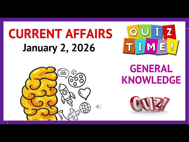 CURRENT AFFAIRS 2ND JANUARY 2026 || GENERAL KNOWLEDGE QUIZ