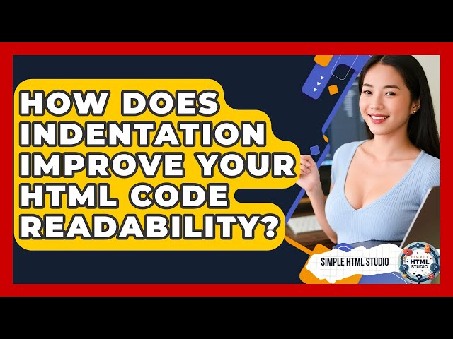 How Does Indentation Improve Your HTML Code Readability? - Simple HTML Studio
