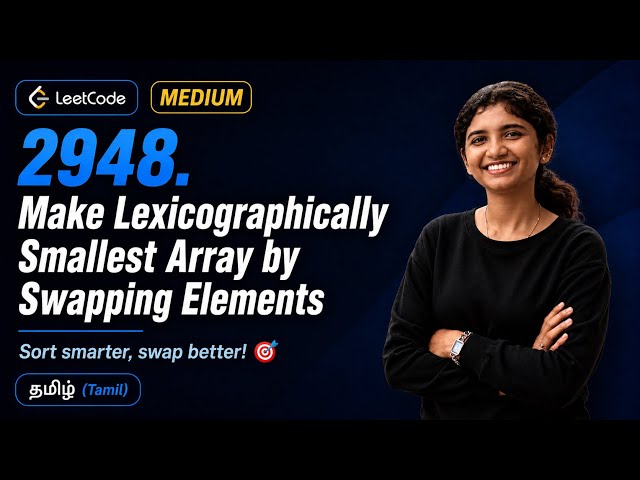LeetCode 2948: Make Lexicographically Smallest Array by Swapping Elements | Daily Challenge | Tamil