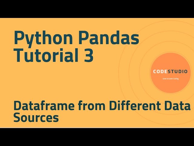 Python Pandas Tutorial 3 - Dataframe from Different Data Sources