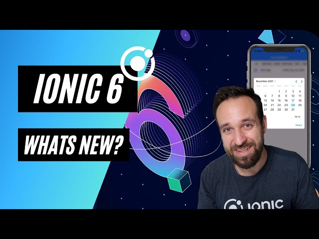 Ionic 6 RELEASED⚡️ What's new?