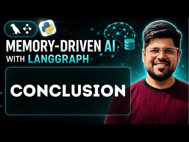 Memory-Driven AI with LangGraph Series Conclusion
