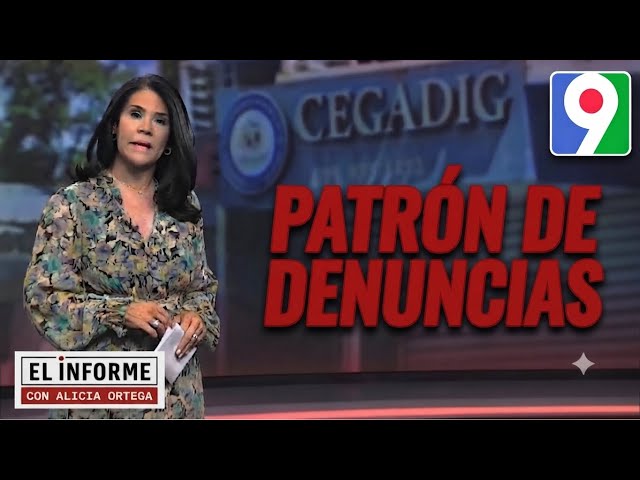 Alicia Ortega nos trae “Patrón de denuncias” | El Informe