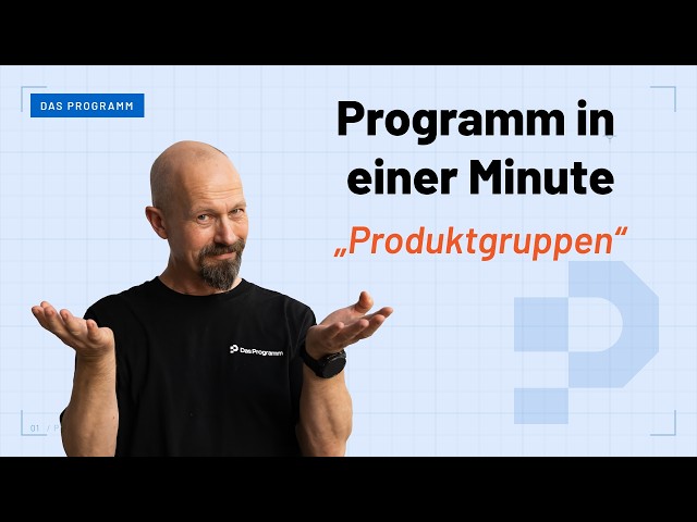 The program in under a minute – Product groups
