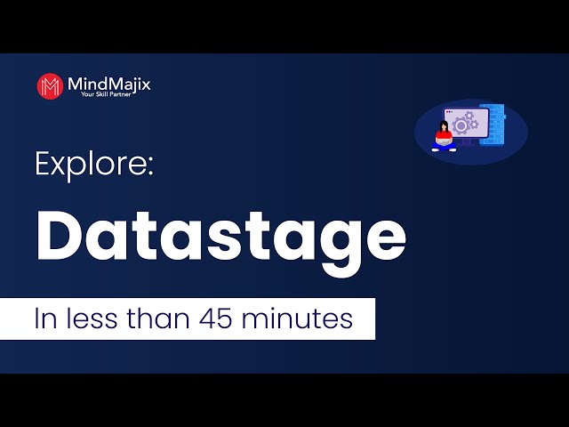 DataStage Tutorial | Explore DataStage in Less Than an Hour - Mindmajix
