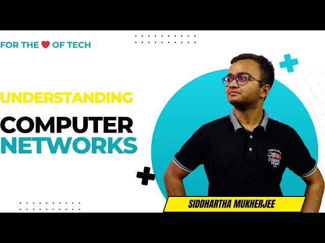 Understanding the basics of Computer Networks | Siddhartha Mukherjee