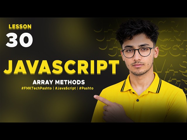 JavaScript in Pashto | ARRAY METHODS 30 | FMK Tech - پښتو
