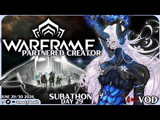 June 29/30 Twitch VOD -- Warframe Gameplay [WF Content Creator] -- SUBATHON Day 29 -- LAST DAY!