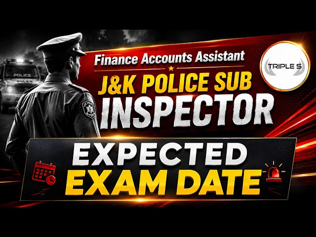 J&K Police Sub Inspector & Finance Accounts Assistant Expected Exam Date @TripleSClasses