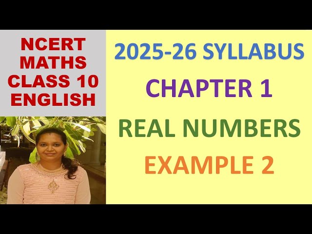 CLASS 10 MATHS CBSE NCERT IN ENGLISH: CHAPTER 1 REAL NUMBERS: EXAMPLE 2| 2025-26 SYLLABUS