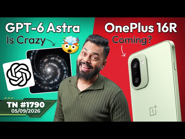 GPT-6 Astra Is Crazy, Xiaomi 18 Fold Specs OPPO Find X10 India Launch, OnePlus 16R Coming?-#TTN1790