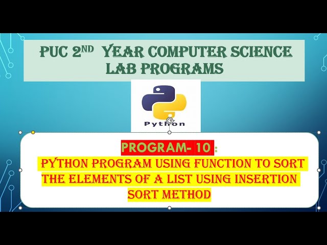 PART A : 10 ;Python program using function to sort the elements of list using insertion sort method