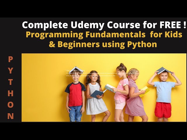 Programming Foundations Using Python : Complete Course for Beginners and Kids