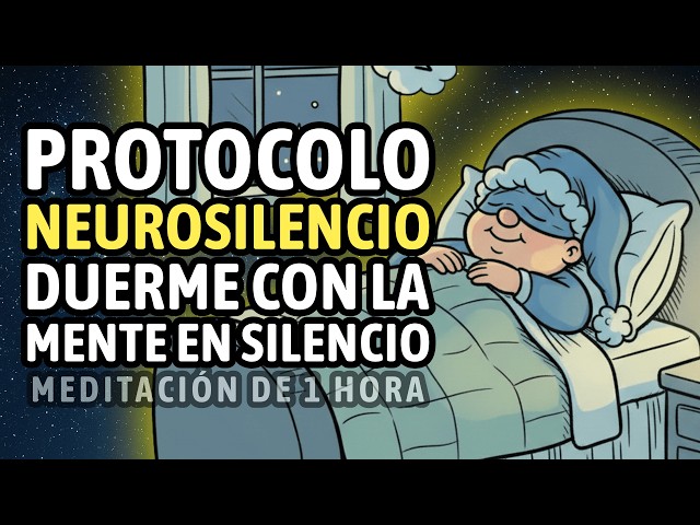 (1 Hora) Protocolo NeuroSilencio | MENTE en Silencio | Meditación para Dormir