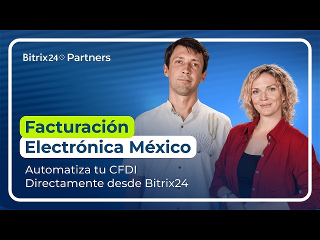 Facturación Electrónica México: Automatiza tu CFDI Directamente desde Bitrix24