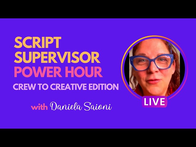 SCRIPT SUPERVISOR POWER HOUR: Crew to Creative Edition