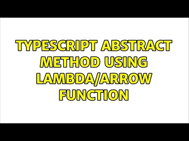 TypeScript abstract method using lambda/arrow function (3 Solutions!!)