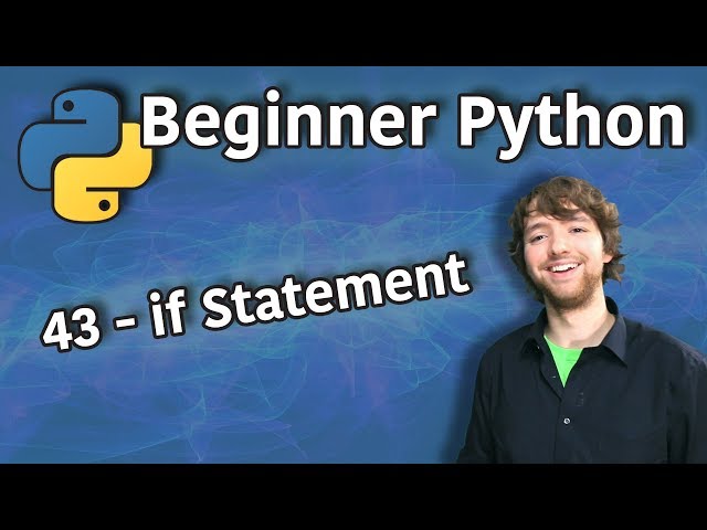 Beginner Python Tutorial 43 - if Statement
