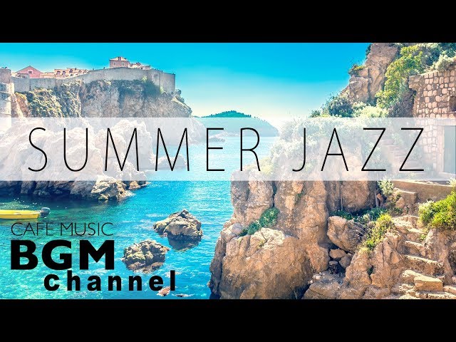 Summer Jazz Music - Relaxing Cafe Music For Study, Work - Background Cafe Music