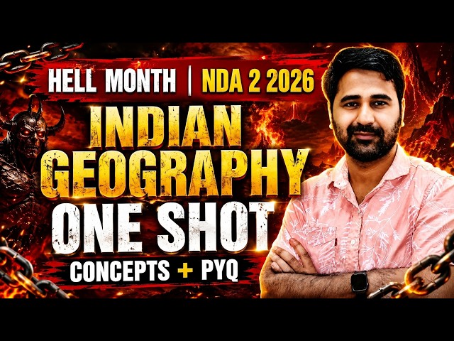 UPSC NDA 2 2026 || HELL MONTH || INDIAN GEOGRAPHY  - One Shot Lecture (Theory + PYQ's) - Kapil Sir
