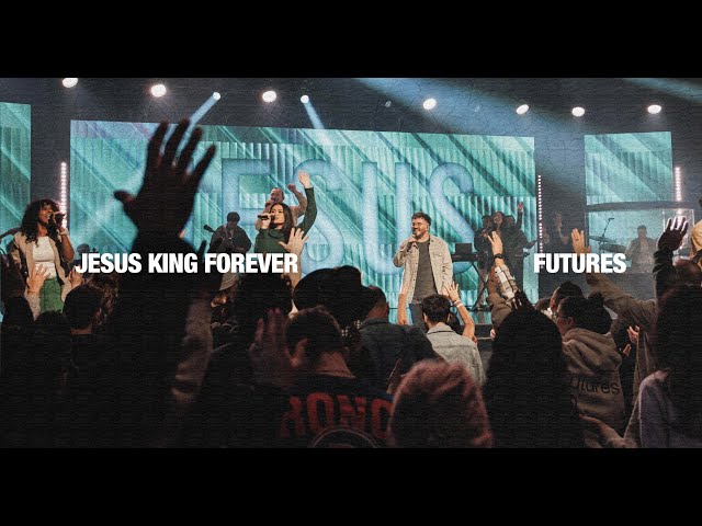 Futures - Jesus King Forever (Live)