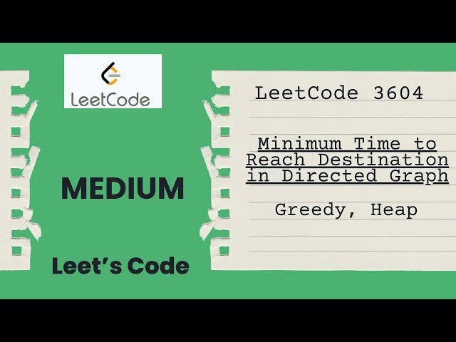 LeetCode 3604. Minimum Time to Reach Destination in Directed Graph | Dijkstra | Graph | Heap